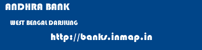 ANDHRA BANK  WEST BENGAL DARJILING    banks information 